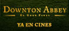 Downton Abbey: El gran final