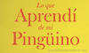 Lo que aprendí de mi pingüino